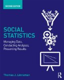 Social Statistics Managing Data, Conducting Analyses, Presenting Results cover art