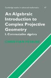 Algebraic Introduction to Complex Projective Geometry Commutative Algebra 2009 9780521108478 Front Cover