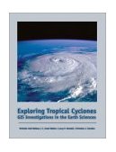 Exploring Tropical Cyclones GIS Investigations for the Earth Sciences 2002 9780534391478 Front Cover