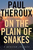 On the Plain of Snakes A Mexican Journey  9780544866478 Front Cover