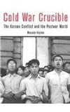 Cold War Crucible The Korean Conflict and the Postwar World  9780674598478 Front Cover