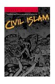 Civil Islam Muslims and Democratization in Indonesia  9780691050478 Front Cover