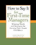 How to Say It for First-Time Managers Winning Words and Strategies for Earning Your Team's Confidence 2010 9780735204478 Front Cover