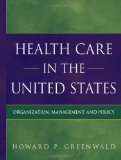 Health Care in the United States Organization, Management, and Policy cover art