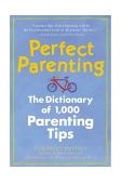 Perfect Parenting: the Dictionary of 1,000 Parenting Tips  cover art