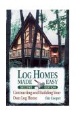 Log Homes Made Easy Contracting and Building Your Own Log Home 2nd 2000 9780811728478 Front Cover