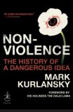 Nonviolence The History of a Dangerous Idea