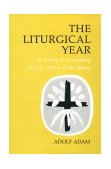 Liturgical Year Its History and Its Meaning after the Reform of the Liturgy cover art