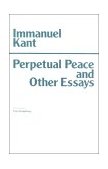 Perpetual Peace and Other Essays A Philosophical Essay