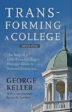 Transforming a College The Story of a Little-Known College&#39;s Strategic Climb to National Distinction