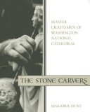 Stone Carvers Master Craftsmen of Washington National Cathedral 2007 9781588342478 Front Cover