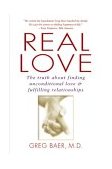 Real Love The Truth about Finding Unconditional Love and Fulfilling Relationships 2004 9781592400478 Front Cover
