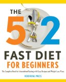 5:2 Fast Diet for Beginners The Complete Book for Intermittent Fasting with Easy Recipes and Weight Loss Plans 2013 9781623151478 Front Cover