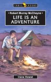 Robert Murray Mccheyne Life Is an Adventure 2004 9781857929478 Front Cover