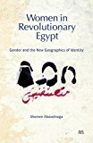 Women in Revolutionary Egypt Gender and the New Geographics of Identity  9789774167478 Front Cover