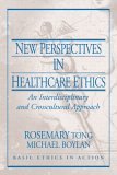 New Perspectives in Healthcare Ethics An Interdisciplinary and Crosscultural Approach cover art