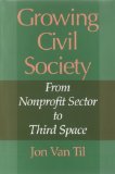 Growing Civil Society From Nonprofit Sector to Third Space 2008 9780253220479 Front Cover