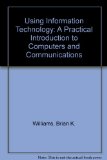 Using Information Technology : A Practical Introduction to Computers and Communications 3rd 9780256261479 Front Cover