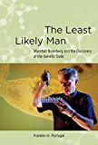 Least Likely Man Marshall Nirenberg and the Discovery of the Genetic Code  9780262028479 Front Cover