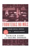 Fronteras No Mas Toward Social Justice at the U. S. -Mexico Border  9780312295479 Front Cover