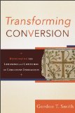 Transforming Conversion Rethinking the Language and Contours of Christian Initiation cover art
