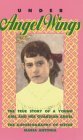 Under Angel Wings The True Story of a Young Girl and Her Guardian Angel  9780895556479 Front Cover