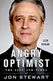 Angry Optimist The Life and Times of Jon Stewart  9781250080479 Front Cover