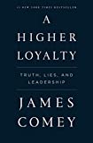 Higher Loyalty Truth, Lies, and Leadership  9781250192479 Front Cover