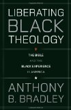Liberating Black Theology The Bible and the Black Experience in America cover art