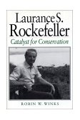 Laurance S. Rockefeller Catalyst for Conservation 2nd 9781559635479 Front Cover