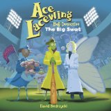 Ace Lacewing, Bug Detective: the Big Swat 2010 9781570917479 Front Cover