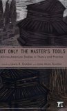 Not Only the Master's Tools African-American Studies in Theory and Practice  9781594511479 Front Cover