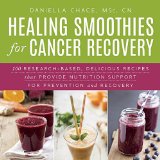 Healing Smoothies 100 Research-Based, Delicious Recipes That Provide Nutrition Support for Cancer Prevention and Recovery cover art