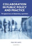 Collaboration in Public Policy and Practice Perspectives on Boundary Spanners 2012 9781847428479 Front Cover