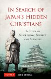 In Search of Japan's Hidden Christians A Story of Suppression, Secrecy and Survival cover art
