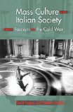 Mass Culture and Italian Society from Fascism to the Cold War 2008 9780253219480 Front Cover