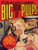 Black Lizard Big Book of Pulps The Best Crime Stories from the Pulps During Their Golden Age--The &#39;20s, &#39;30s And &#39;40s