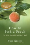 How to Pick a Peach The Search for Flavor from Farm to Table 2007 9780618463480 Front Cover
