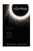 Circle Within Creating a Wiccan Spiritual Tradition 2003 9780738703480 Front Cover