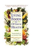 Living Foods for Optimum Health Your Complete Guide to the Healing Power of Raw Foods  9780761514480 Front Cover