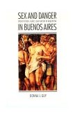 Sex and Danger in Buenos Aires Prostitution, Family, and Nation in Argentina cover art