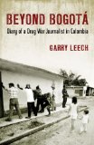Beyond Bogota Diary of a Drug War Journalist in Colombia 2010 9780807061480 Front Cover