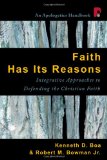 Faith Has Its Reasons Integrative Approaches to Defending the Christian Faith