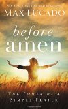 Before Amen The Power of a Simple Prayer 2014 9780849948480 Front Cover
