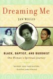 Dreaming Me Black, Baptist, and Buddhist -- One Woman's Spiritual Journey 2008 9780861715480 Front Cover
