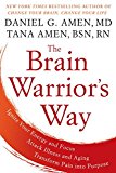 Brain Warrior's Way Ignite Your Energy and Focus, Attack Illness and Aging, Transform Pain into Purpose  9781101988480 Front Cover