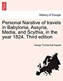 Personal Narative of Travels in Babylonia, Assyria, Meda, and Scythia, in the Year 1824 2011 9781241370480 Front Cover