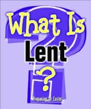 What Is Lent? 2011 9781426708480 Front Cover
