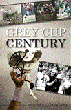 Grey Cup Century 2012 9781459704480 Front Cover
