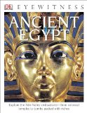 DK Eyewitness Books: Ancient Egypt Explore the Nile Valley Civilizationsï¿½e from Colossal Temples  9781465420480 Front Cover